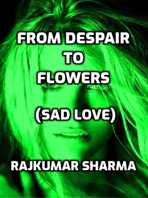 cover image of From Despair to Flowers (Sad Love)